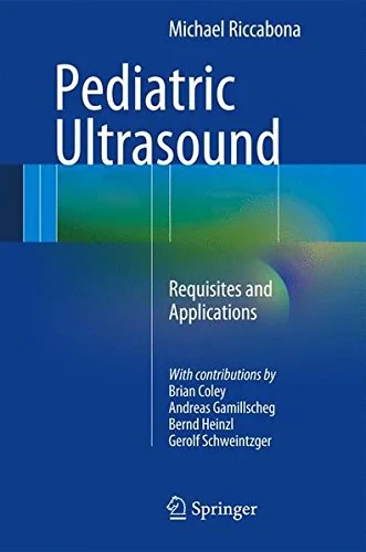 Coperta cărții "Pediatric Ultrasound: Requisites and Applications" de Michael Riccabona, Brian Coley, Andreas Gamillscheg