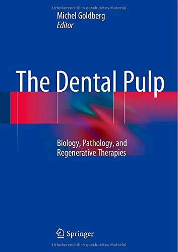 Coperta cărții "The Dental Pulp: Biology, Pathology, and Regenerative Therapies" de Michel Goldberg