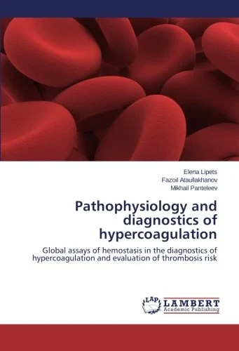Coperta cărții "Pathophysiology and diagnostics of hypercoagulation. Global assays of hemostasis in the diagnostics of hypercoagulation and evaluation of thrombosis risk" de Elena Lipets