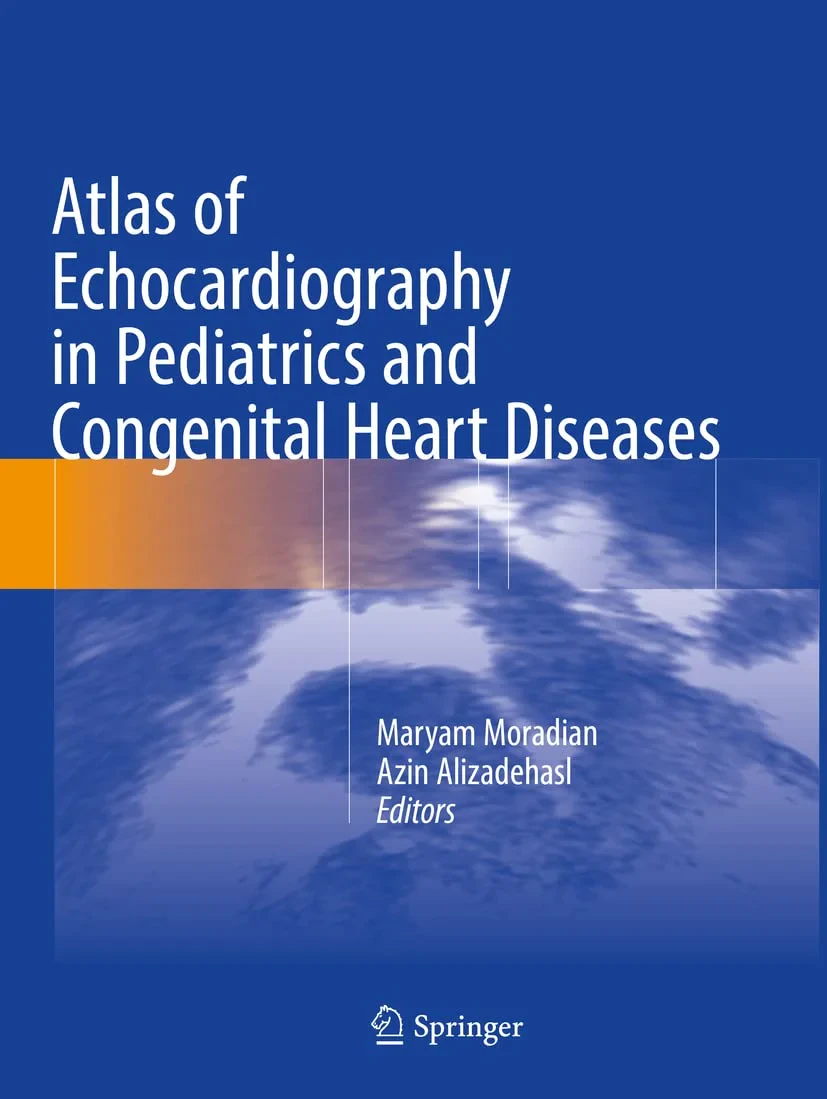 Coperta cărții "Atlas of Echocardiography in Pediatrics and Congenital Heart Diseases" de Azin Alizadehasl, Maryam Moradian