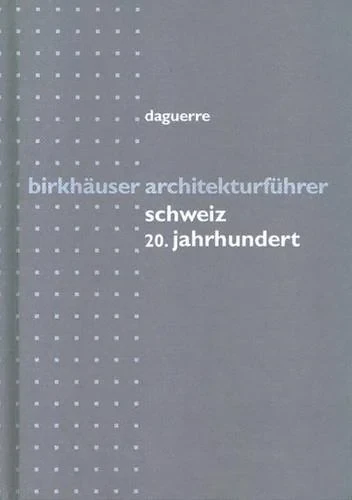 Coperta cărții "Birkhauser Architectural Guide to Switzerland: 20th Century" de Mercedes Daguerre