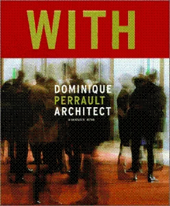 Coperta cărții "Dominique Perrault - With" de Toyo Ito, Enric Miralles, Adriaan Geuze, François Barré, Frédéric Migayrou