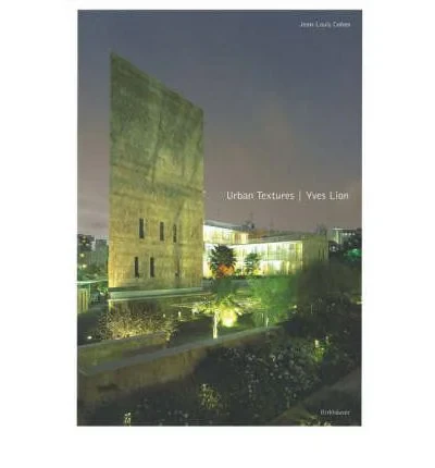 Coperta cărții "Urban Textures  Yves Lion" de JeanLouis Cohen