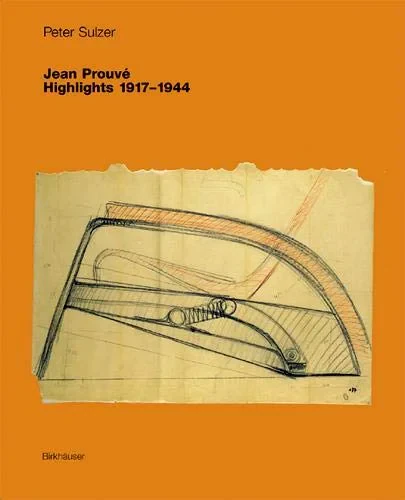 Coperta cărții "Jean Prouve Highlights 1917-1944" de Peter Sulzer
