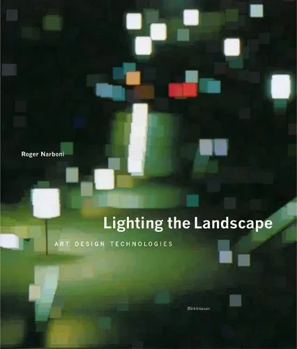 Coperta cărții "Lighting the Landscape" de Roger Narboni