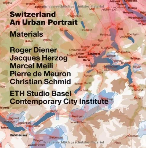 Coperta cărții "Switzerland: An Urban Portrait" de Roger Diener, Jacques Herzog, Pierre de Meuron, Marcel Meili, Christian Schmid