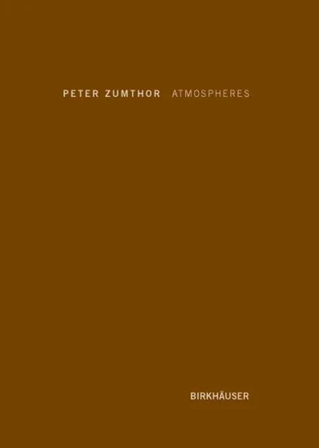 Coperta cărții "Atmospheres" de Peter Zumthor