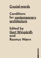 Coperta cărții "Crucial Words: Conditions for Contemporary Architecture" de Gert Wingardh, Rasmus Waern