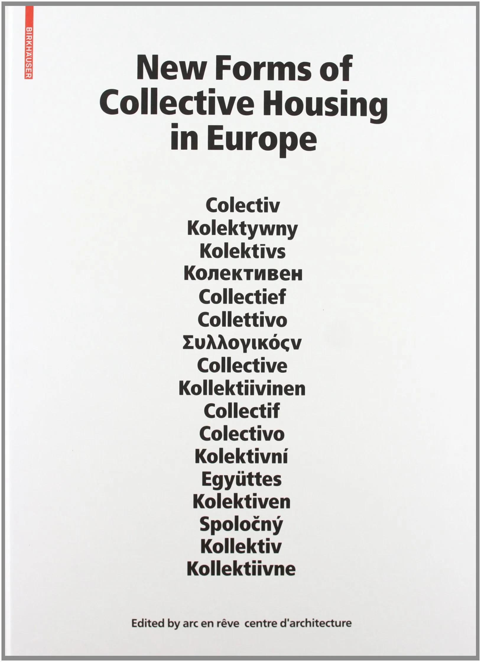 Coperta cărții "New Forms of Collective Housing in Europe" de Arc En Reve Centre D'Architecture