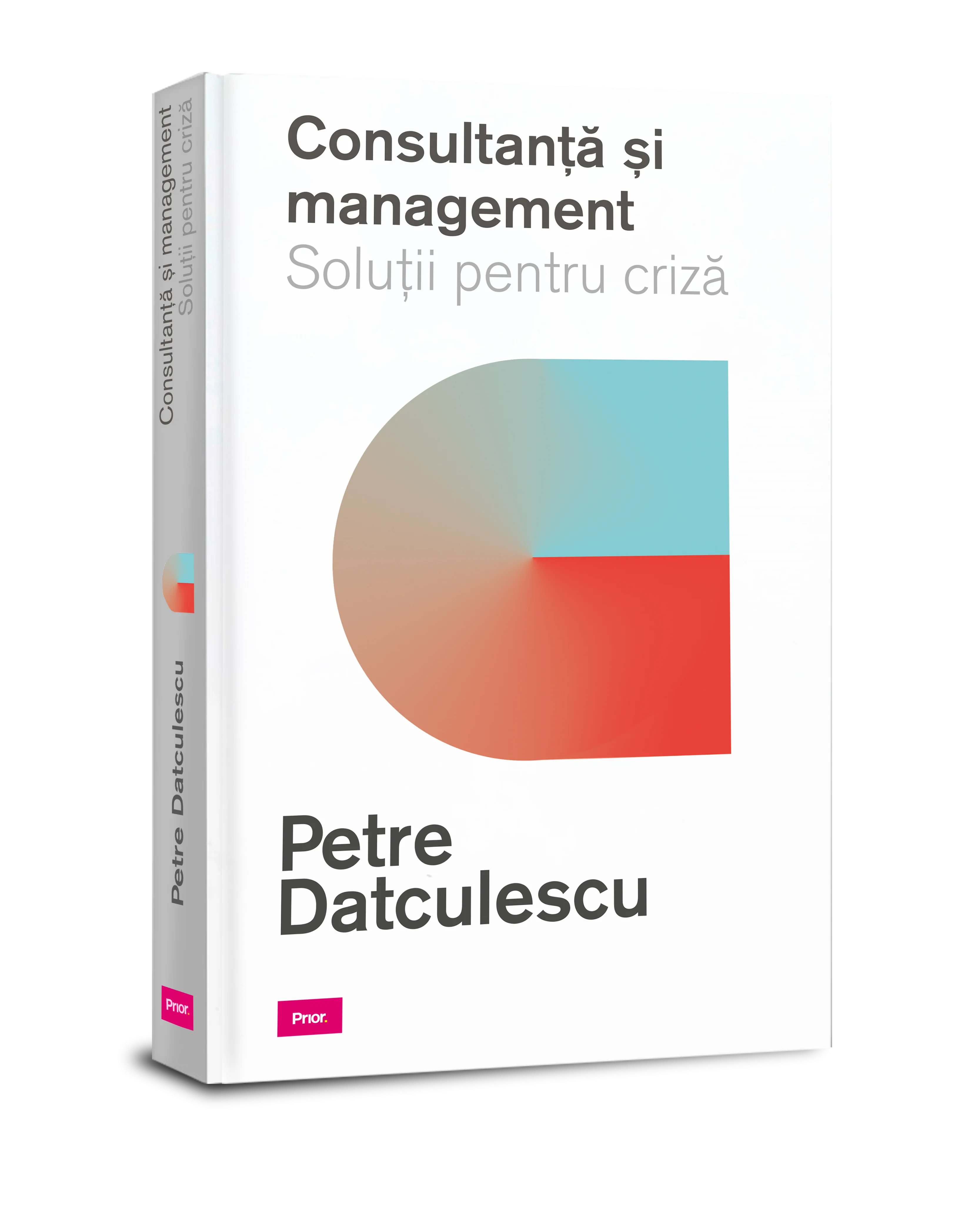 Coperta cărții "Consultanta si managament. Solutii pentru criza" de Prof.Petre DATCULESCU