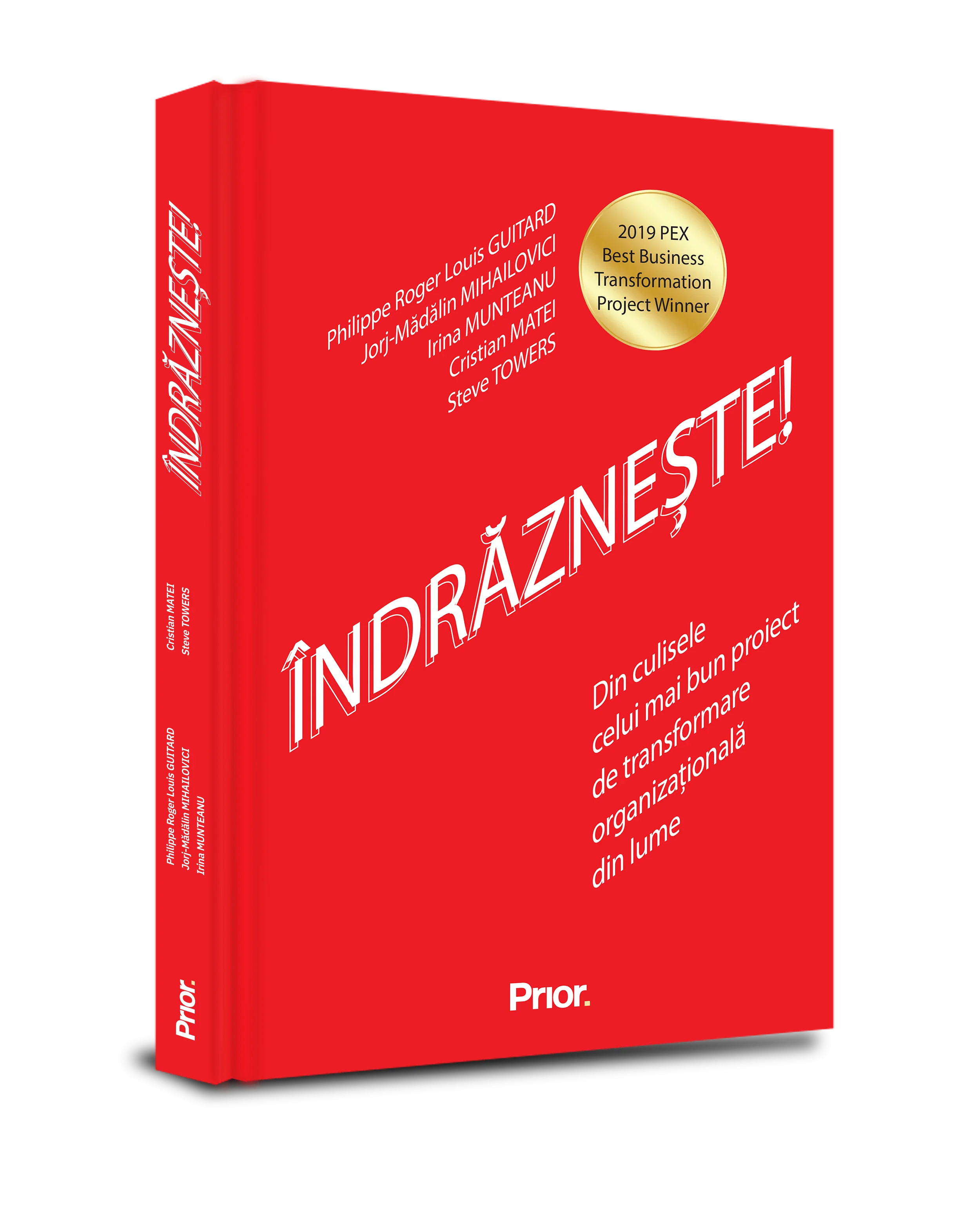 Coperta cărții "INDRAZNESTE! Din culisele celui mai bun proiect de transformare organizationala din lume" de Philippe Roger Louis Guitard, Irina Munteanu, Cristian Matei, Steve Towers, Jorj-Mădălin Mihailovici