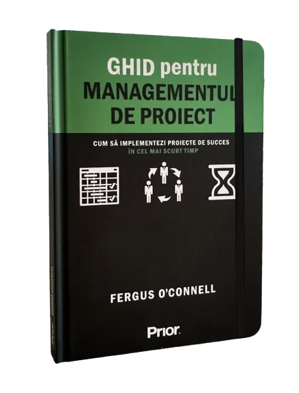 Coperta cărții "GHID pentru MANAGEMENTUL DE PROIECT" de Fergus O&amp;#146;Connell; Traducere: Nicoleta Dascălu, Fergus O’Connell, Traducere: Nicoleta Dascălu