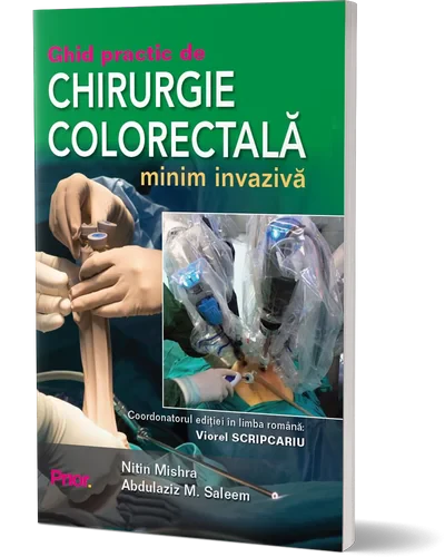 Coperta cărții "Ghid practic de chirurgie colorectala minim invaziva" de FRCSC, FACS, MS, MBBS, Nitin Mishra, Coordonatorul editiei in limba romana: Prof. Univ. Dr. Viorel Scripcariu., MPH Abdulaziz M. Saleem, MSc