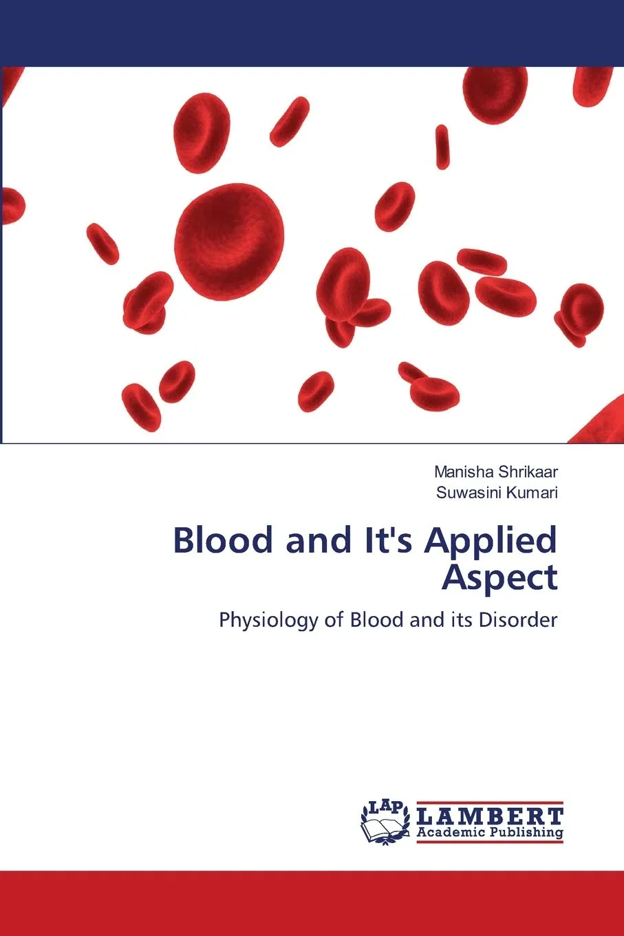 Coperta cărții "Blood and It's Applied Aspect. Physiology of Blood and its Disorder" de Manisha Shrikaar