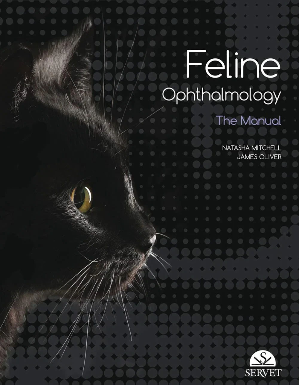Coperta cărții "Feline Ophthalmology - The Manual" de James Oliver Natasha Mitchell