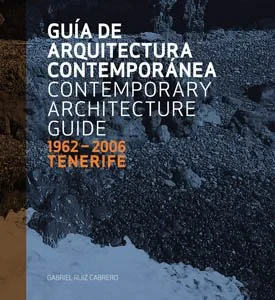 Coperta cărții "Tenerife 1962-2006: Contemporary Architecture Guide" de Gabriel Ruiz Cabrero