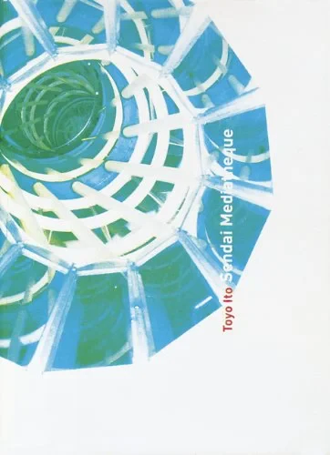 Coperta cărții "Sendai Mediatheque (Verb Monography) " de Toyo Ito, Tomoko Sakamoto, Albert Ferre
