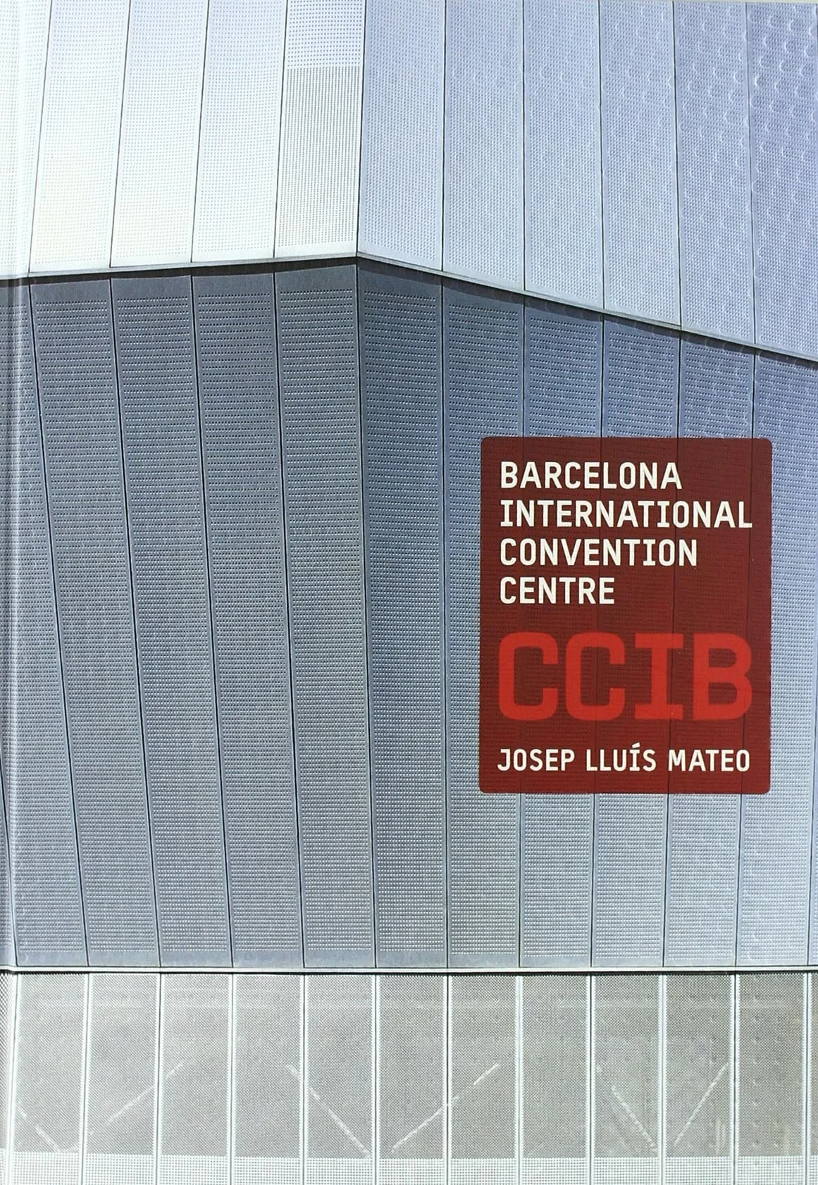 Coperta cărții "Barcelona International Convention Center, CCIB: Josep Lluis Mateo, MAP Architects" de Josep Lluis Mateo