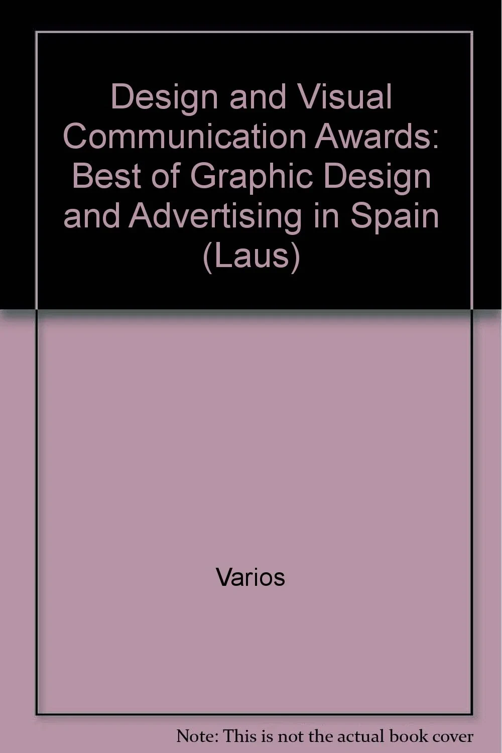 Coperta cărții "Design and Visual Communication Awards: Best of Graphic Design and Advertising in Spain (Laus) " de Varios