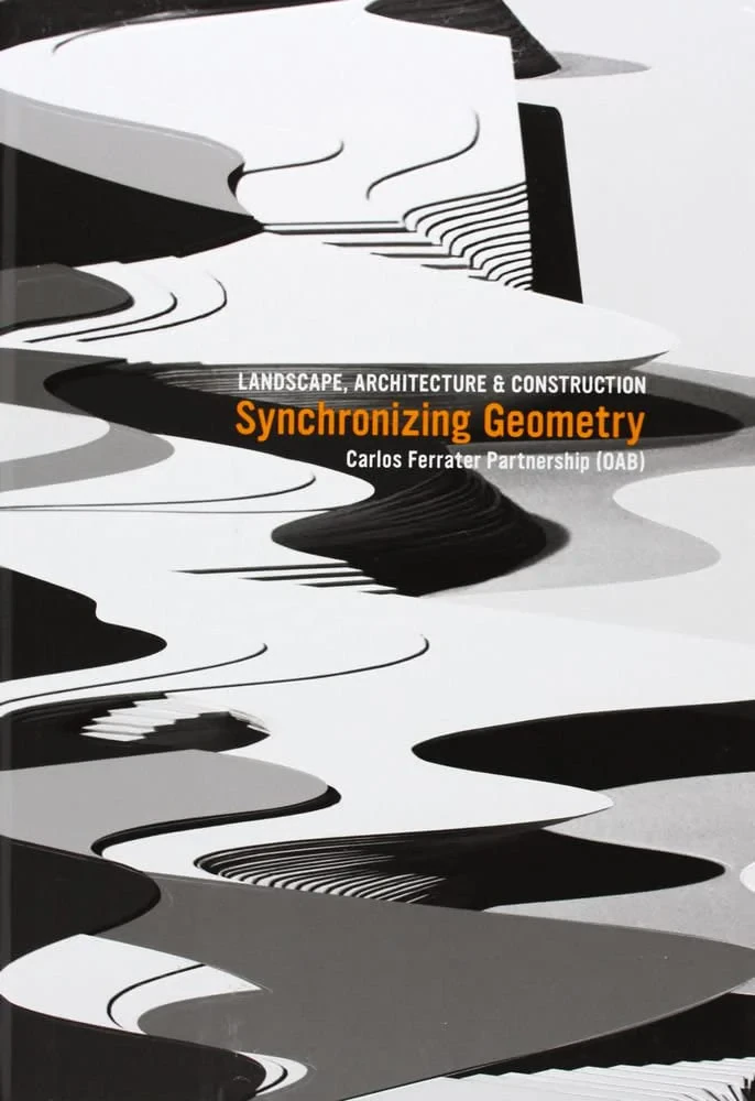 Coperta cărții "Synchronizing Geometry: Landscape, Architecture and Construction/Ideographic Resources" de Carlos Ferrater, Borja Ferrater
