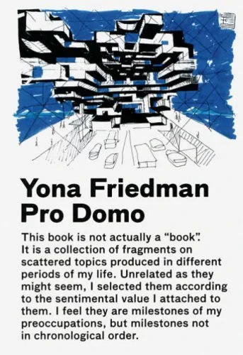 Coperta cărții "Yona Friedman: Pro Domo" de Yona Friedman