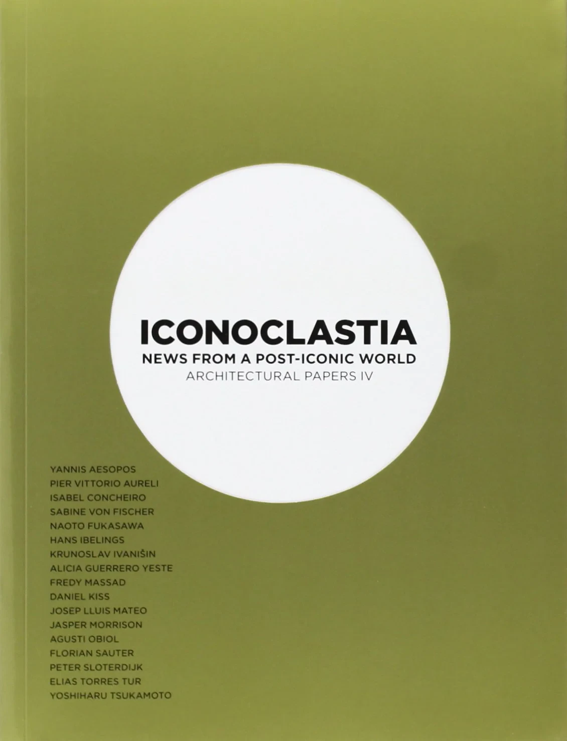 Coperta cărții "Iconoclastia. News from a post-iconic world Architectural papers IV" de Krunoslav Ivanisin, Joseph Lluis Mateo