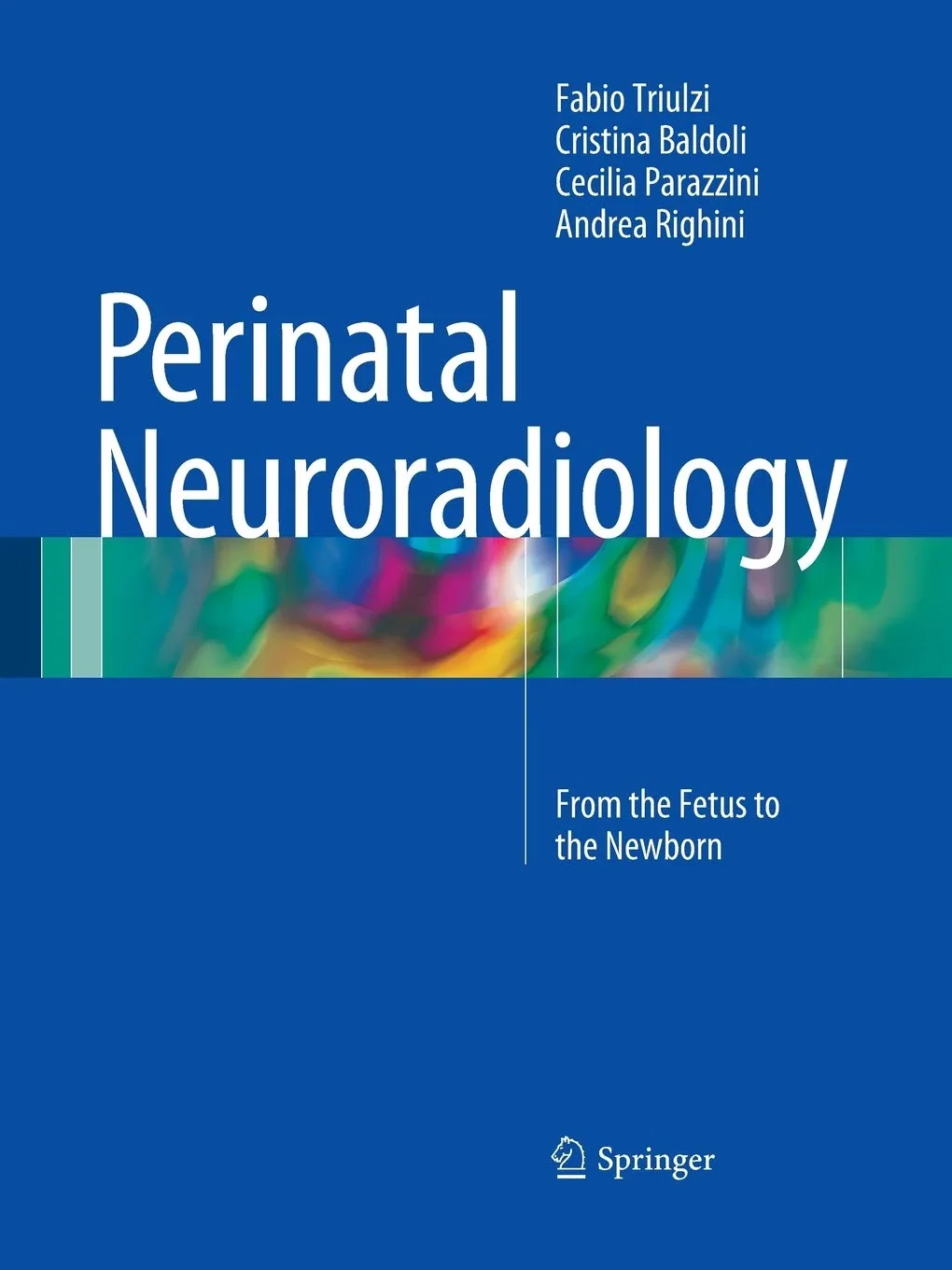 Coperta cărții "Perinatal Neuroradiology" de Fabio Triulzi, Cristina Baldoli, Cecilia Parazzini, Andrea Righini
