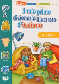 Coperta cărții "Il Mio primo Dizionario Illustrato D’Italiano: la casa" de ELI