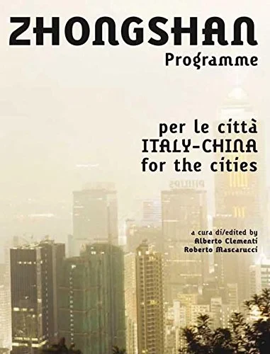 Coperta cărții "Zhongshan Programme: Italia/Cina per le Itta - Italy/China for the Cities" de Alberto Clementi, Roberto Mascarucci