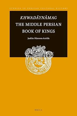 Coperta cărții "Khwadāynāmag The Middle Persian Book of Kings" de Jaakko Hämeen-Anttila