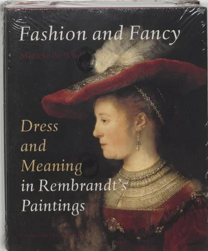 Coperta cărții "Fashion and Fancy: Dress and Meaning in Rembrandt's Paintings " de Marieke de Winkel