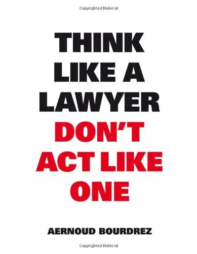 Coperta cărții "Think Like a Lawyer Don’t Act Like One" de Aernoud Bourdrez