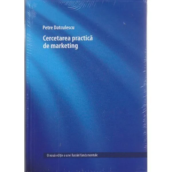 Coperta cărții "Cercetarea practica de marketing,editia a 2 a revizuita si adaugita" de Petre Datculescu