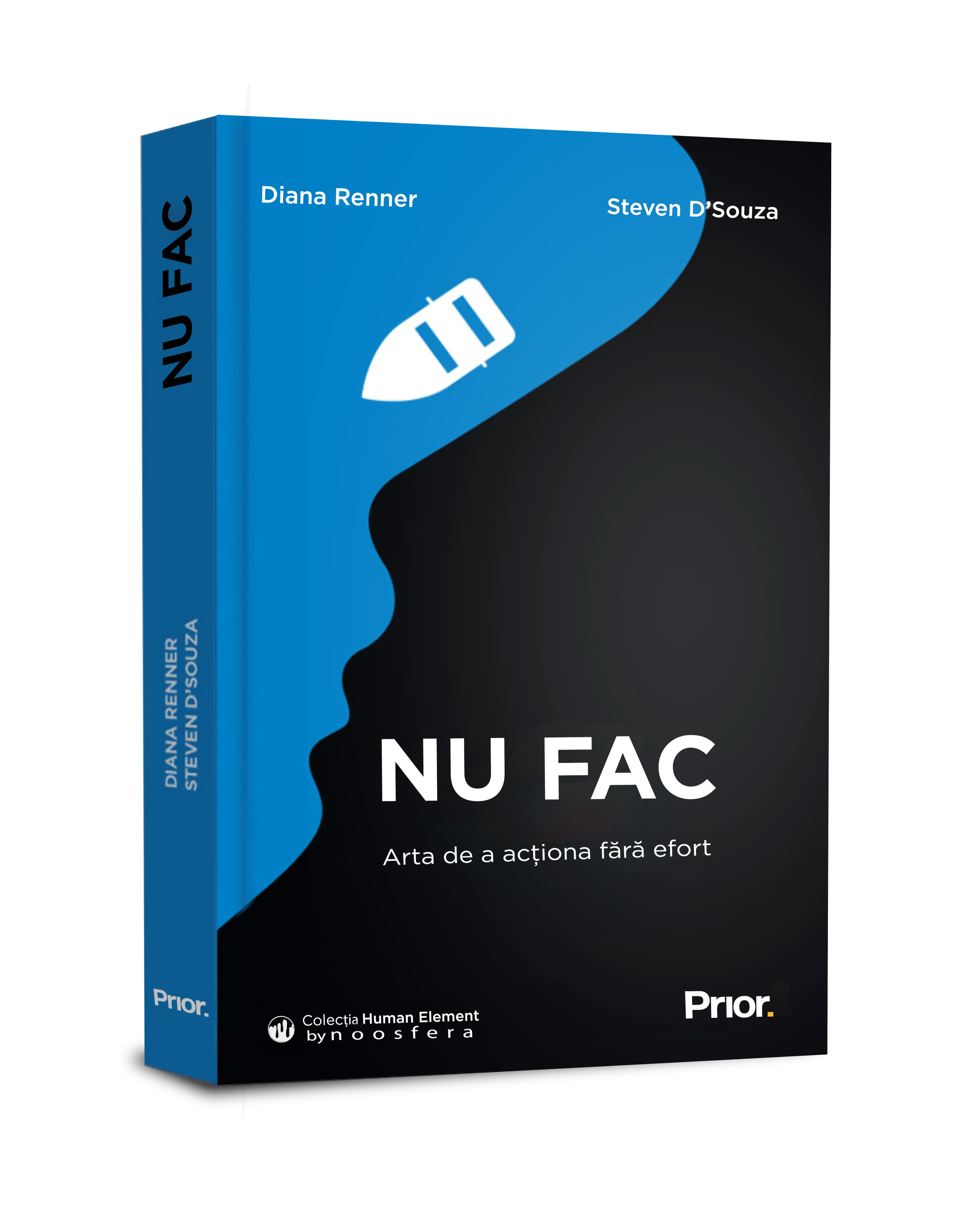 Coperta cărții "NU FAC. Arta de a actiona fara efort " de Diana Renner, Steven D&amp;#146;Souza. Traducere: Nicoleta Dascălu, Steven D’Souza. Traducere: Nicoleta Dascălu