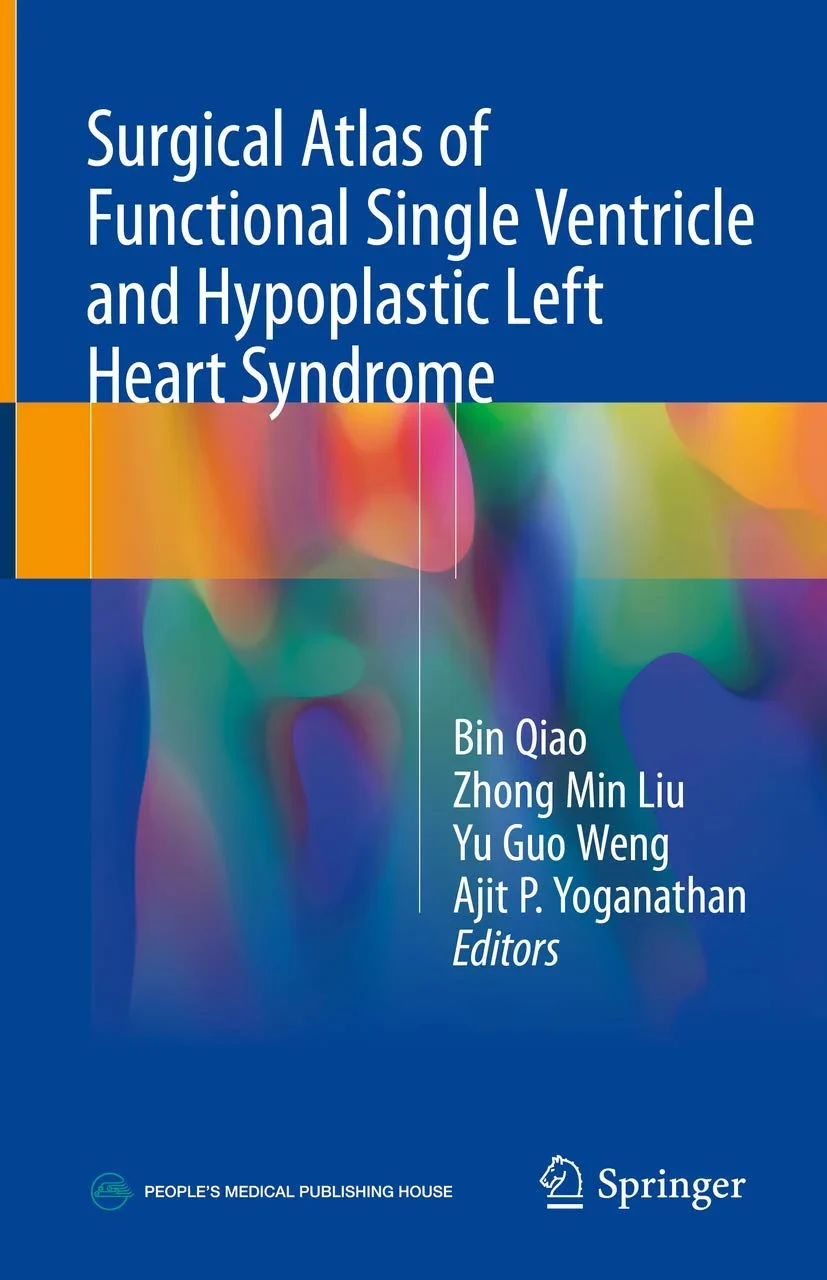 Coperta cărții "Surgical Atlas of Functional Single Ventricle and Hypoplastic Left Heart Syndrome" de Bin Qiao (Editor), Zhong Min Liu (Editor), Yu Guo Weng (Editor), Ajit P. Yoganathan