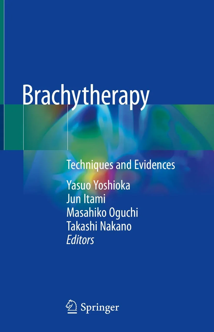 Coperta cărții "Brachytherapy: Techniques and Evidences " de Yasuo Yoshioka, Jun Itami, Masahiko Oguchi, Takashi Nakano
