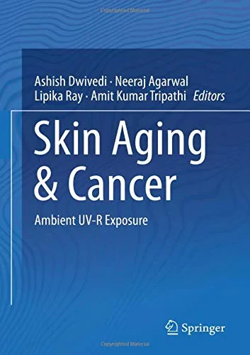 Coperta cărții "Skin Aging &amp; Cancer: Ambient UV-R Exposure" de Ashish Dwivedi, Neeraj Agarwal, Lipika Ray, Amit Kumar Tripathi