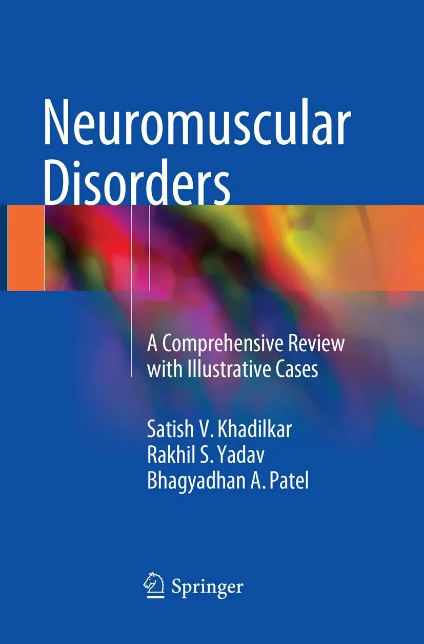 Coperta cărții "Neuromuscular Disorders: A Comprehensive Review with Illustrative Cases " de Satish V. Khadilkar, Rakhil S. Yadav, Bhagyadhan A. Patel