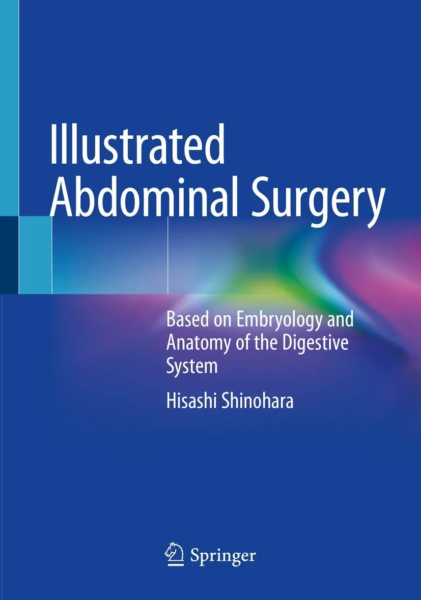 Coperta cărții "Illustrated Abdominal Surgery: Based on Embryology and Anatomy of the Digestive System" de Hisashi Shinohara
