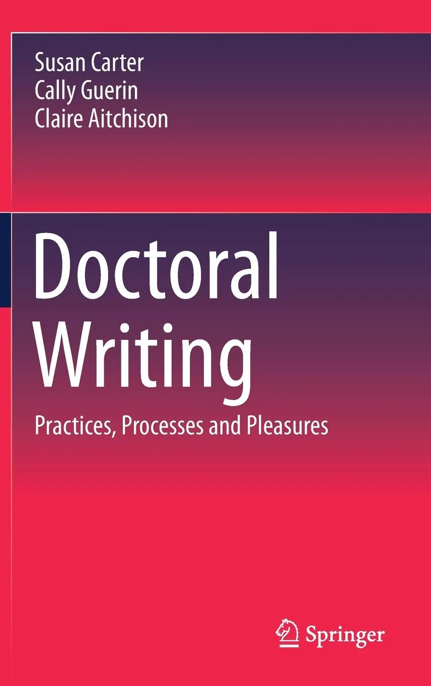 Coperta cărții "Doctoral Writing Practices, Processes and Pleasures" de Carter, Susan, LeRoy Guerin
