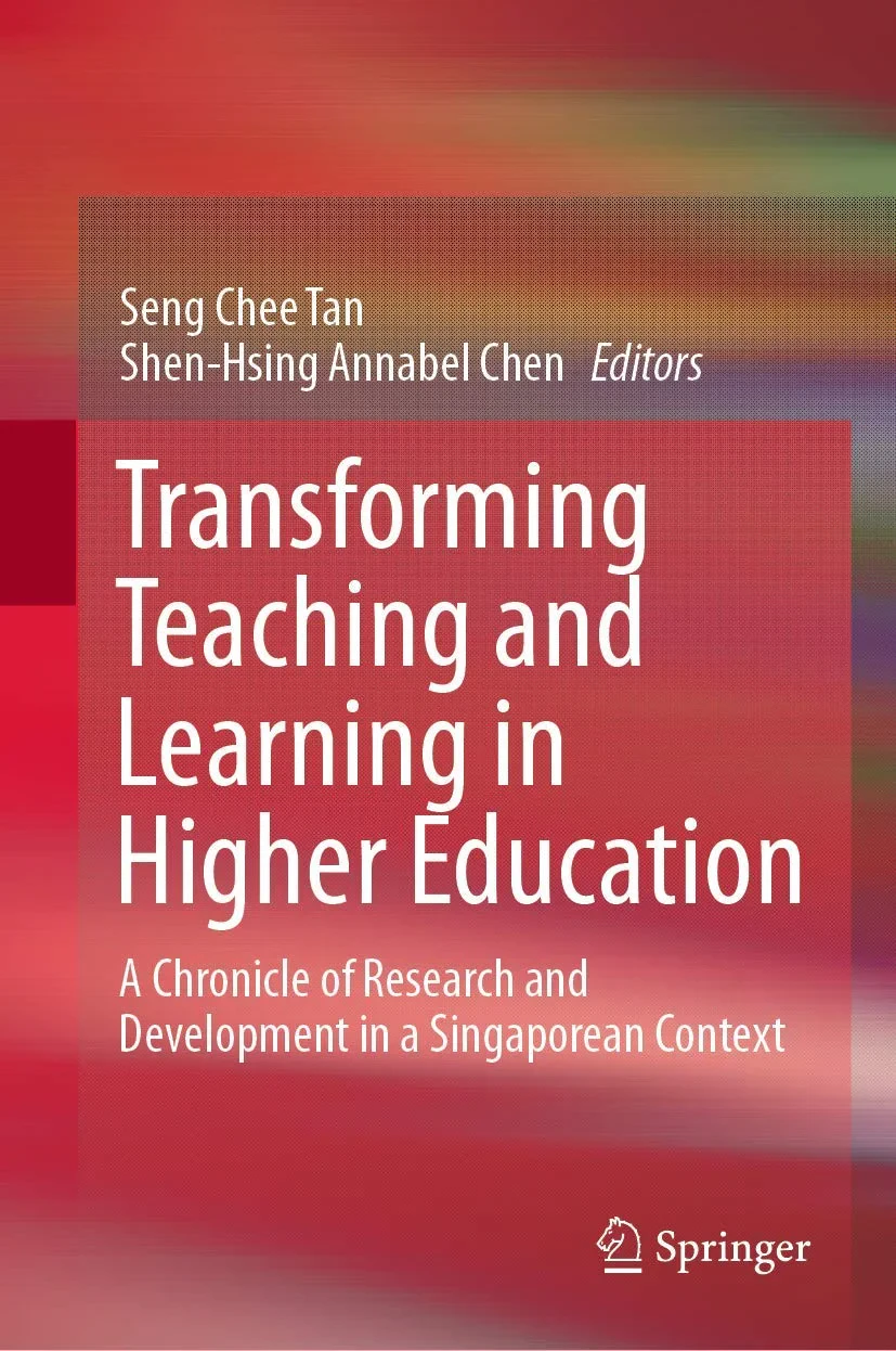 Coperta cărții "Transforming Teaching and Learning in Higher Education: A Chronicle of Research and Development in a Singaporean Context" de Seng Chee Tan, Shen-Hsing Annabel Chen