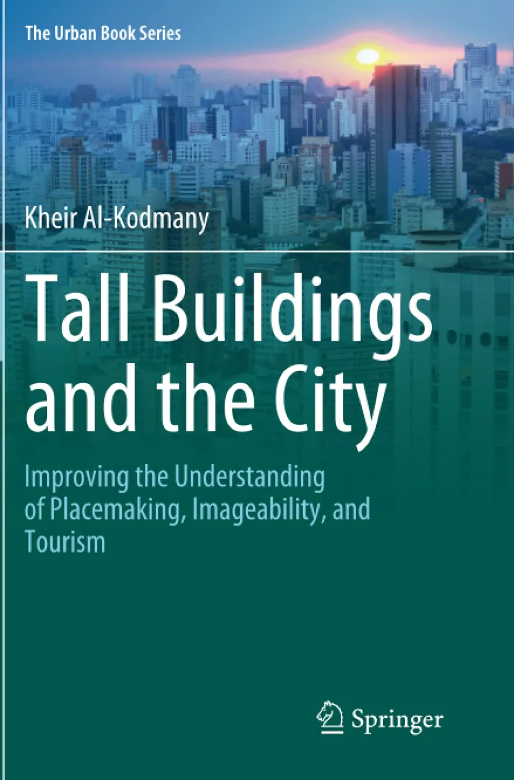 Coperta cărții "Tall Buildings and the City: Improving the Understanding of Placemaking, Imageability, and Tourism " de Kheir Al-Kodmany