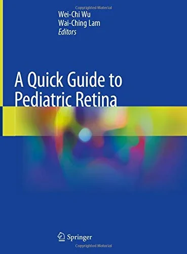 Coperta cărții "A Quick Guide to Pediatric Retina" de Wei-Chi Wu, Wai-Ching Lam