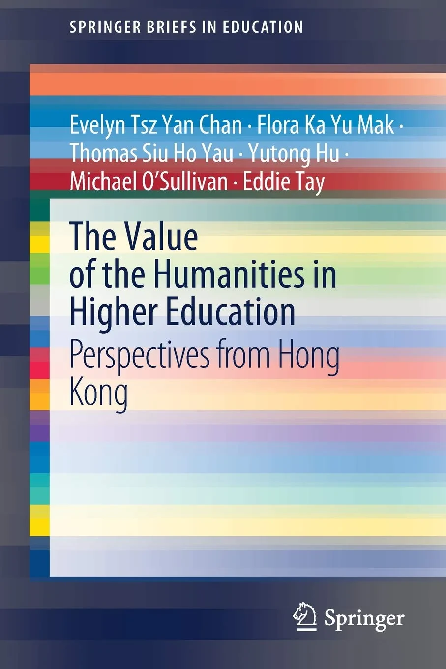 Coperta cărții "The Value of the Humanities in Higher Education: Perspectives from Hong Kong (SpringerBriefs in Education) " de Michael O'Sullivan, Evelyn Tsz Yan Chan, Flora Ka Yu Mak, Thomas Siu Ho Yau, Yutong Hu, Eddie Tay