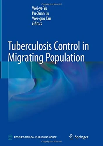 Coperta cărții "Tuberculosis Control in Migrating Population" de Weiye Yu, Pu-Xuan Lu, Weiguo Tan