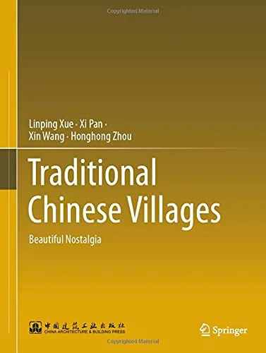Coperta cărții "Traditional Chinese Villages: Beautiful Nostalgia" de Linping Xue, Xi Pan, Xin Wang, Honghong Zhou