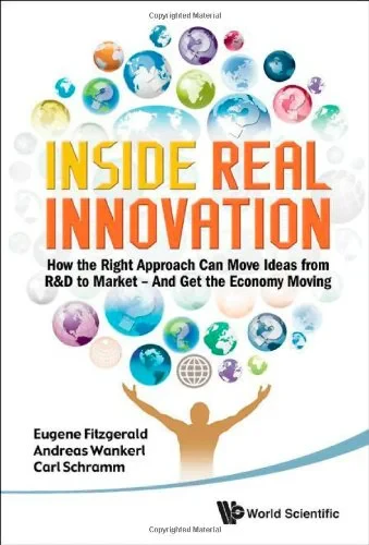 Coperta cărții "Inside Real Innovation: How the Right Approach Can Move Ideas from R&amp;D to Market And Get the Economy Moving" de Eugene Fitzgerald, Andreas Wankerl, Carl Schramm