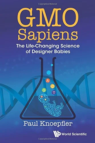 Coperta cărții "GMO Sapiens: The Life-Changing Science of Designer Babies" de Paul Knoepfler