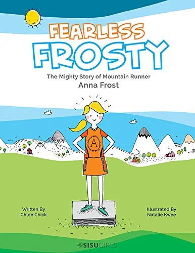 Coperta cărții "Fearless Frosty: The Mighty Story Of Mountain Runner Anna Frost" de Chick Chloe
