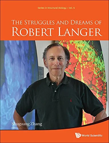 Coperta cărții "The Struggles and Dreams of Robert Langer (Series in Structural Biology) " de Robert Langer, Shuguang Zhang